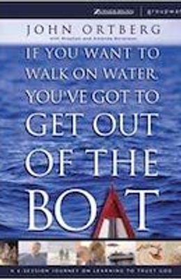 If You Want to Walk on Water, You've Got to Get Out of the Boat