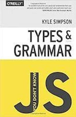 You Don't Know JS: Types & Grammar