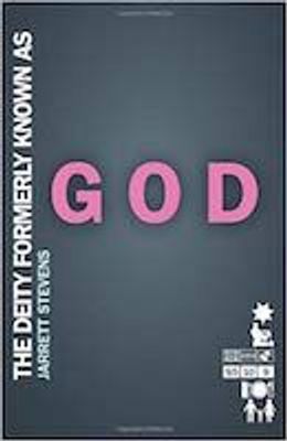 The Deity Formerly Known as God