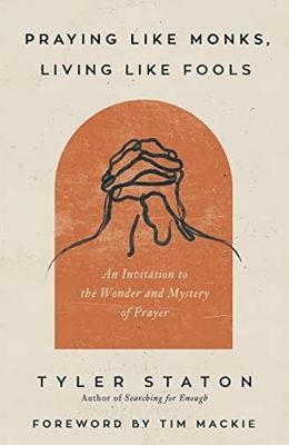 Praying Like Monks, Living Like Fools