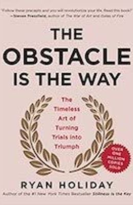 The Obstacle Is the Way