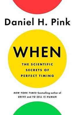 When: the Scientific Secrets of Perfect Timing